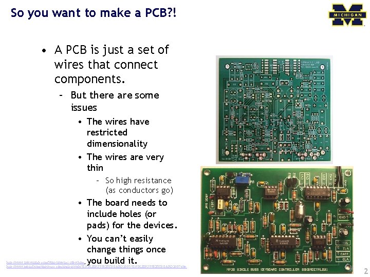 So you want to make a PCB? ! • A PCB is just a