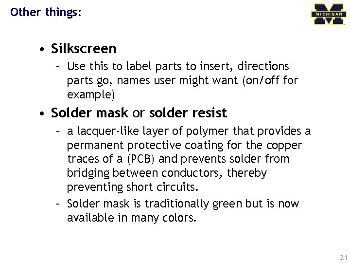 Other things: • Silkscreen – Use this to label parts to insert, directions parts