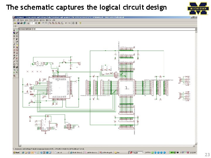 The schematic captures the logical circuit design 23 