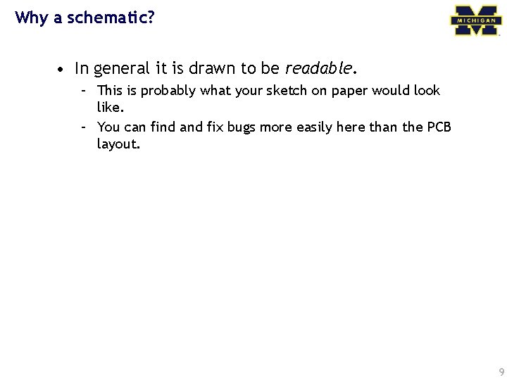 Why a schematic? • In general it is drawn to be readable. – This