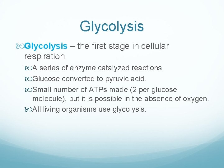 Glycolysis – the first stage in cellular respiration. A series of enzyme catalyzed reactions.
