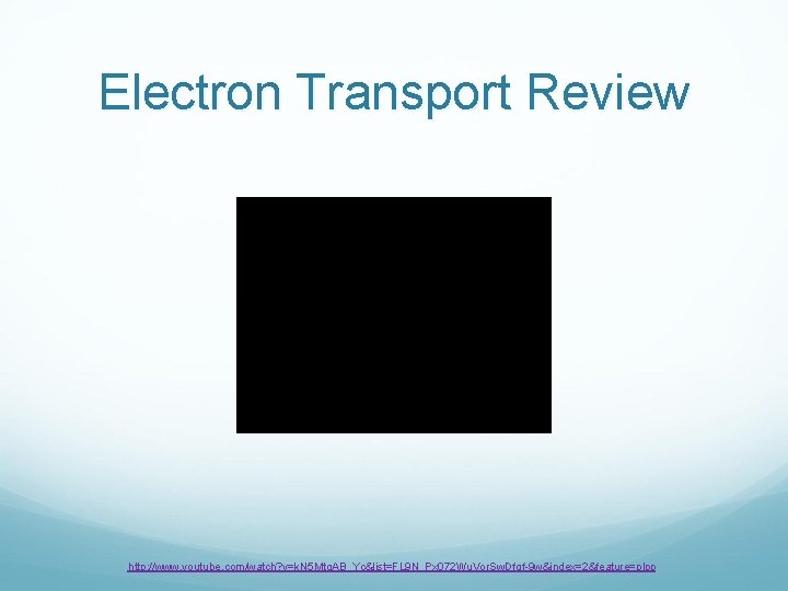 Electron Transport Review http: //www. youtube. com/watch? v=k. N 5 Mtq. AB_Yc&list=FL 9 N_Px