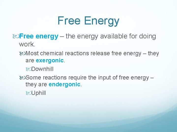 Free Energy Free energy – the energy available for doing work. Most chemical reactions