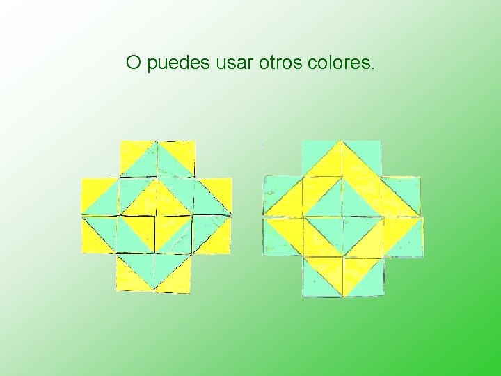 O puedes usar otros colores. 