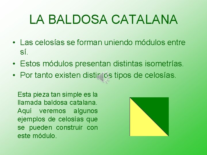 LA BALDOSA CATALANA • Las celosías se forman uniendo módulos entre sí. • Estos