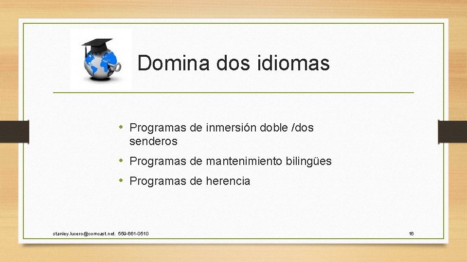 Domina dos idiomas • Programas de inmersión doble /dos senderos • Programas de mantenimiento