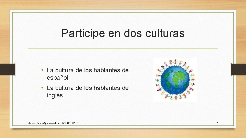 Participe en dos culturas • La cultura de los hablantes de español • La