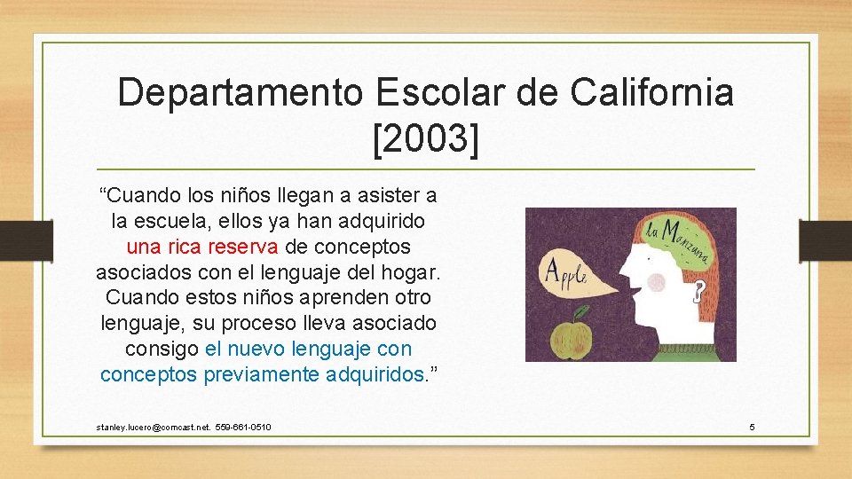 Departamento Escolar de California [2003] “Cuando los niños llegan a asister a la escuela,
