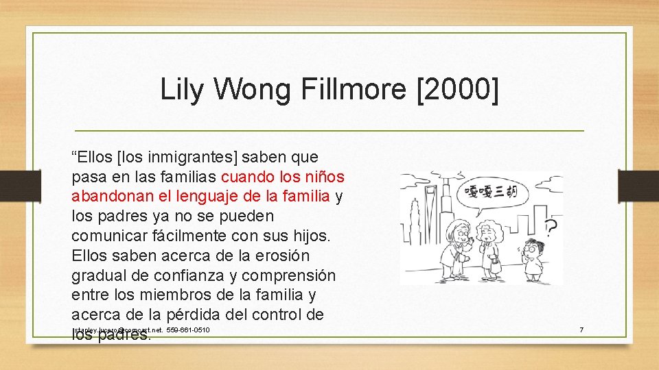 Lily Wong Fillmore [2000] “Ellos [los inmigrantes] saben que pasa en las familias cuando