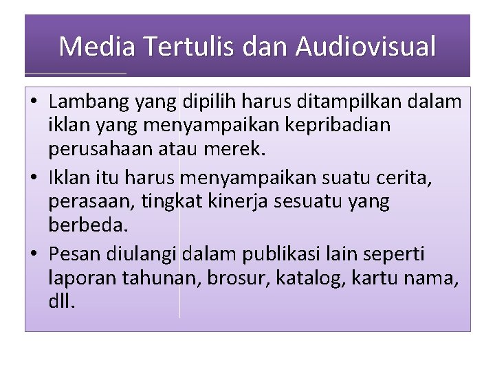 Media Tertulis dan Audiovisual • Lambang yang dipilih harus ditampilkan dalam iklan yang menyampaikan