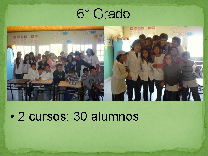 6° Grado • 2 cursos: 30 alumnos 