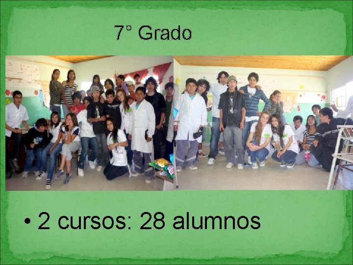 7° Grado • 2 cursos: 28 alumnos 