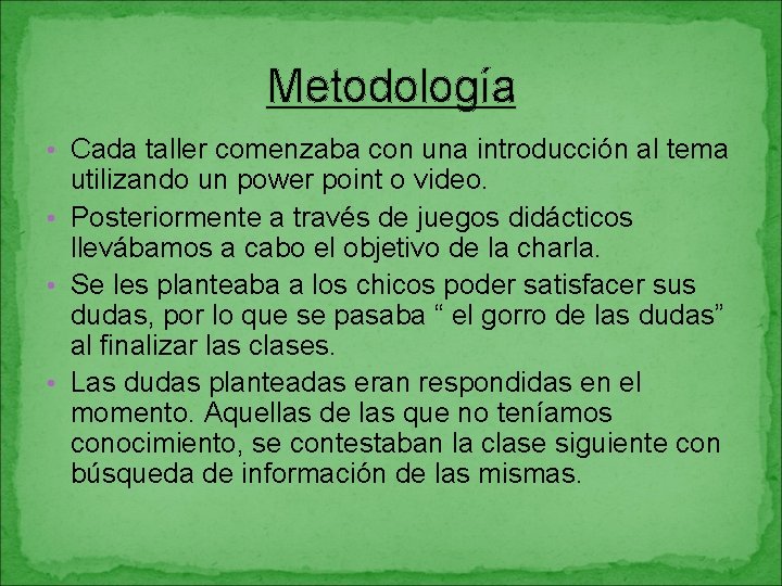 Metodología • Cada taller comenzaba con una introducción al tema utilizando un power point