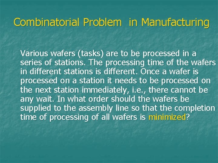 Combinatorial Problem in Manufacturing Various wafers (tasks) are to be processed in a series