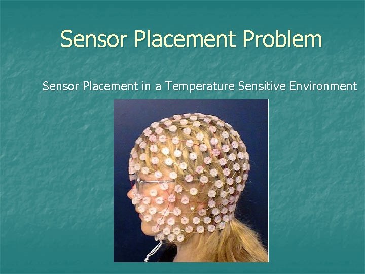 Sensor Placement Problem Sensor Placement in a Temperature Sensitive Environment 