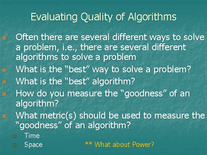 Evaluating Quality of Algorithms n n n Often there are several different ways to