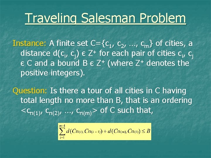 Traveling Salesman Problem Instance: A finite set C={c 1, c 2, …, cm} of