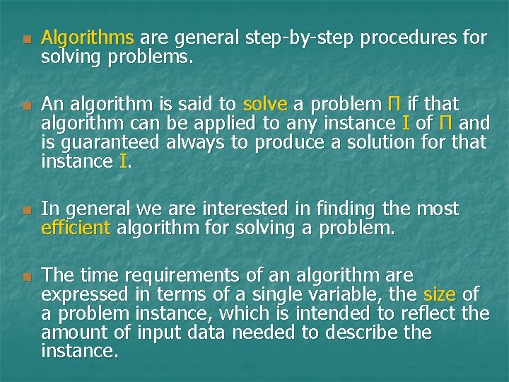 n n Algorithms are general step-by-step procedures for solving problems. An algorithm is said