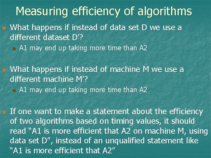 Measuring efficiency of algorithms n What happens if instead of data set D we