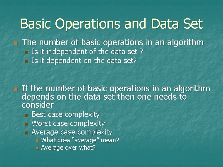 Basic Operations and Data Set n The number of basic operations in an algorithm