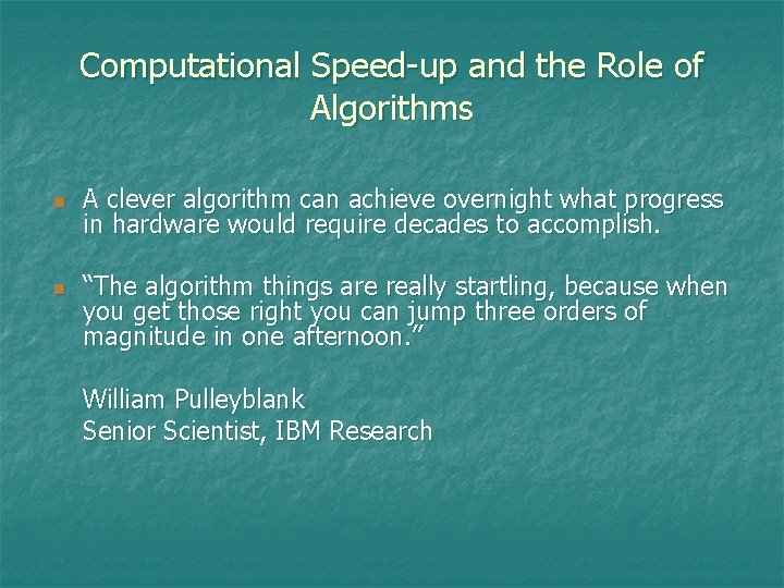 Computational Speed-up and the Role of Algorithms n n A clever algorithm can achieve