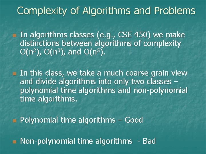 Complexity of Algorithms and Problems n n In algorithms classes (e. g. , CSE