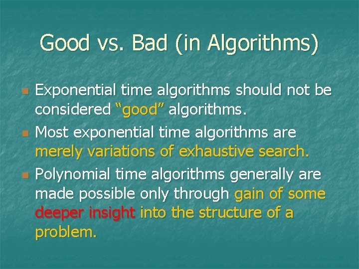 Good vs. Bad (in Algorithms) n n n Exponential time algorithms should not be