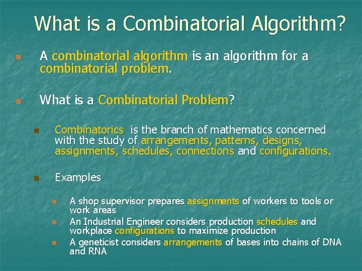 What is a Combinatorial Algorithm? n A combinatorial algorithm is an algorithm for a