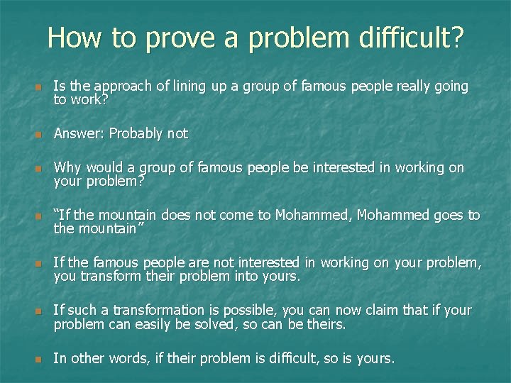 How to prove a problem difficult? n Is the approach of lining up a