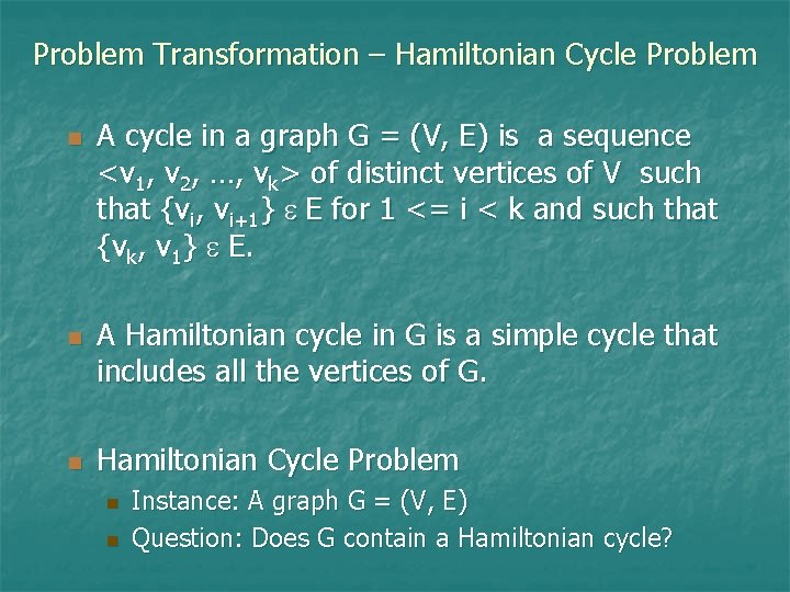Problem Transformation – Hamiltonian Cycle Problem n n n A cycle in a graph