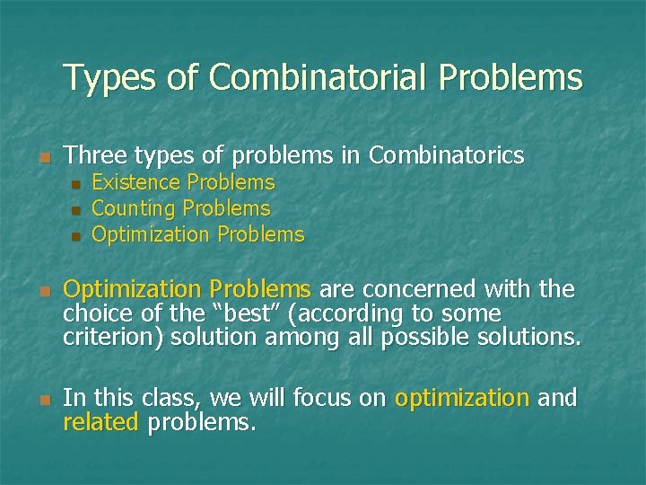 Types of Combinatorial Problems n Three types of problems in Combinatorics n n n