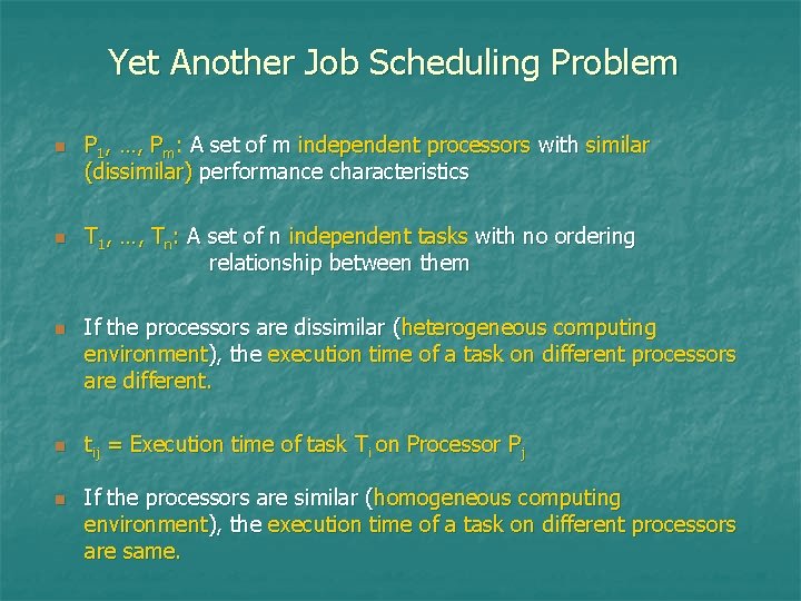 Yet Another Job Scheduling Problem n n n P 1, …, Pm: A set