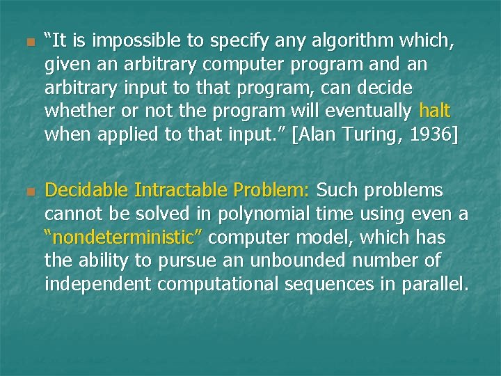 n n “It is impossible to specify any algorithm which, given an arbitrary computer