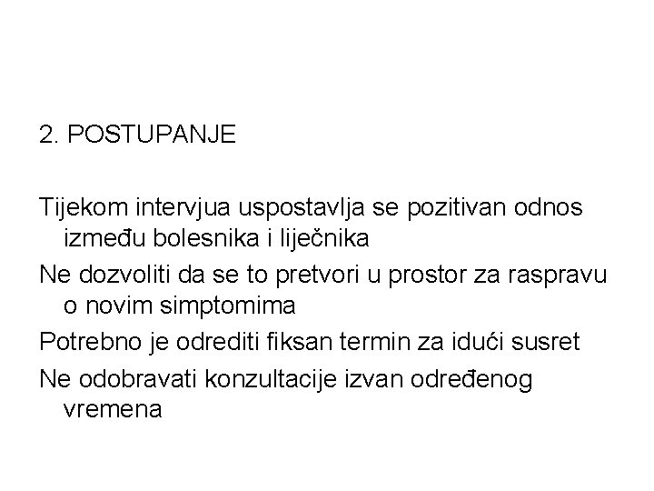 2. POSTUPANJE Tijekom intervjua uspostavlja se pozitivan odnos između bolesnika i liječnika Ne dozvoliti