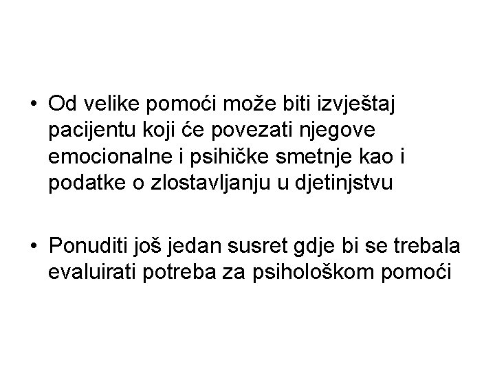  • Od velike pomoći može biti izvještaj pacijentu koji će povezati njegove emocionalne