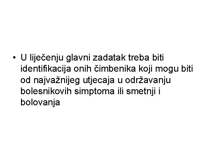  • U liječenju glavni zadatak treba biti identifikacija onih čimbenika koji mogu biti