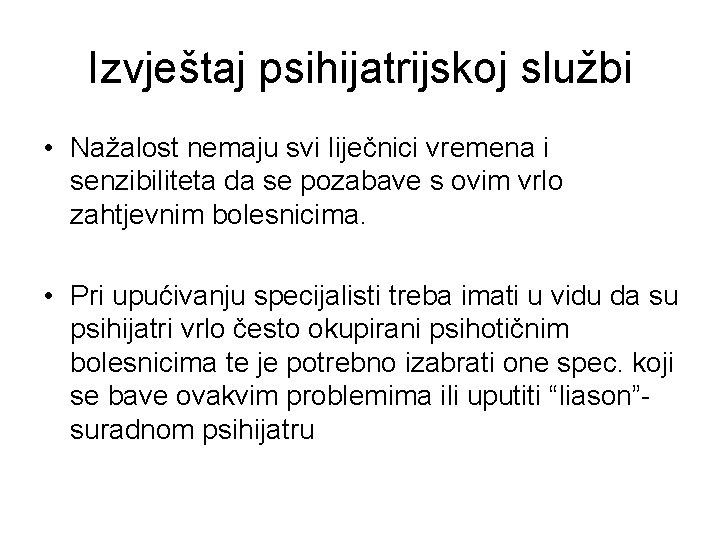 Izvještaj psihijatrijskoj službi • Nažalost nemaju svi liječnici vremena i senzibiliteta da se pozabave