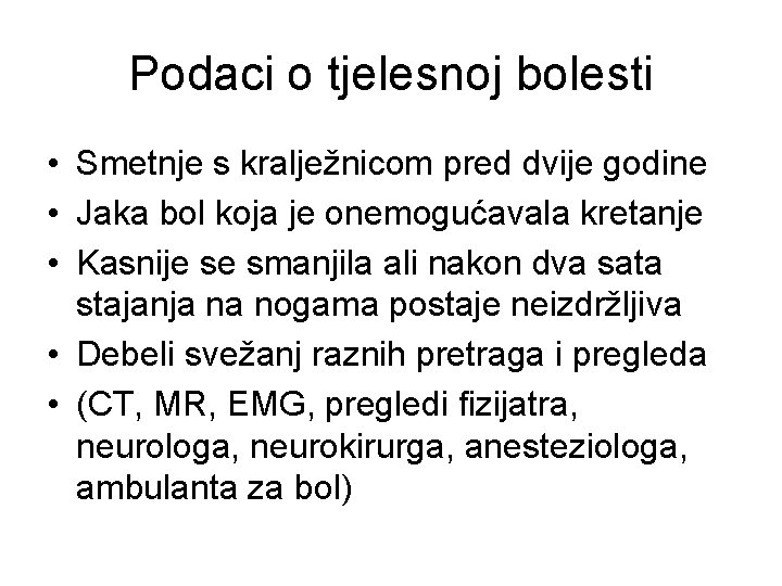 Podaci o tjelesnoj bolesti • Smetnje s kralježnicom pred dvije godine • Jaka bol