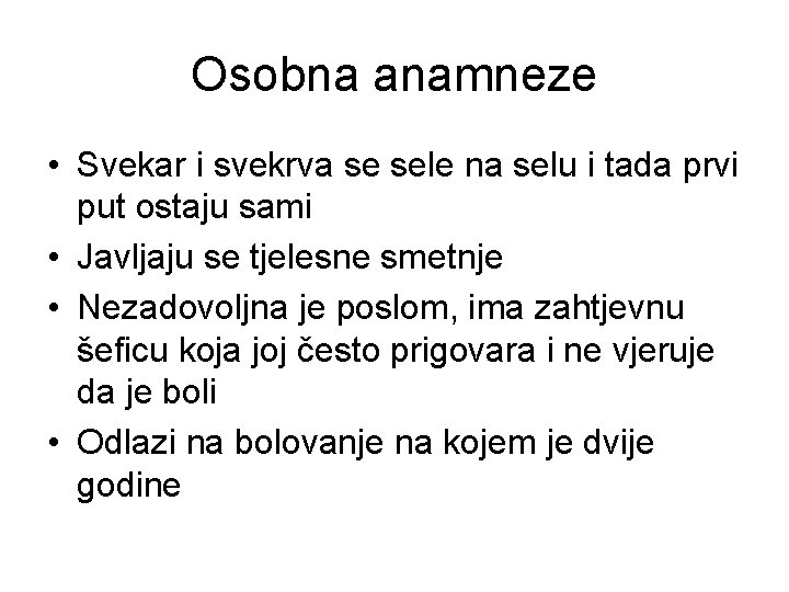 Osobna anamneze • Svekar i svekrva se sele na selu i tada prvi put