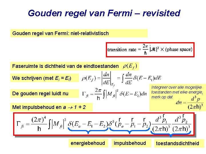 Gouden regel van Fermi – revisited Gouden regel van Fermi: niet-relativistisch Faseruimte is dichtheid