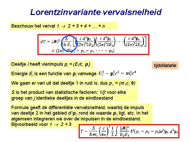 Lorentzinvariante vervalsnelheid Beschouw het verval 1 2 + 3 + 4 + … +