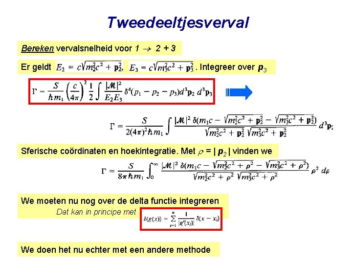 Tweedeeltjesverval Bereken vervalsnelheid voor 1 2 + 3 Er geldt . Integreer over p