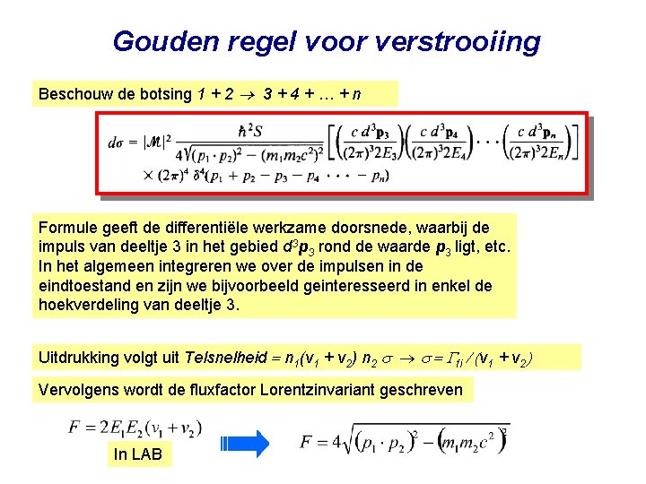 Gouden regel voor verstrooiing Beschouw de botsing 1 + 2 3 + 4 +