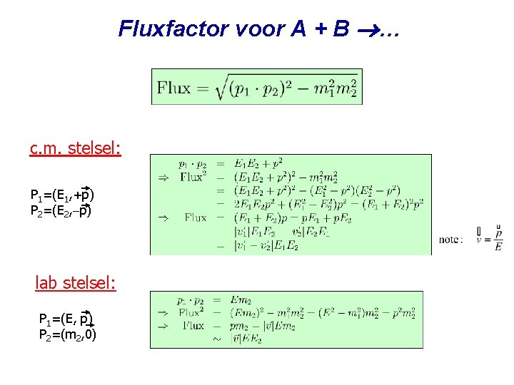 Fluxfactor voor A + B … c. m. stelsel: P 1=(E 1, +p) P