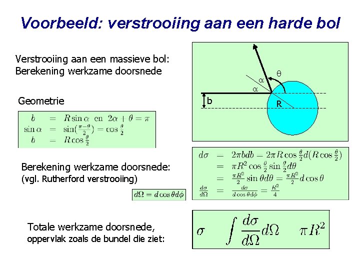 Voorbeeld: verstrooiing aan een harde bol Verstrooiing aan een massieve bol: Berekening werkzame doorsnede