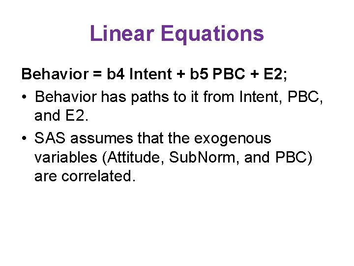 Linear Equations Behavior = b 4 Intent + b 5 PBC + E 2;
