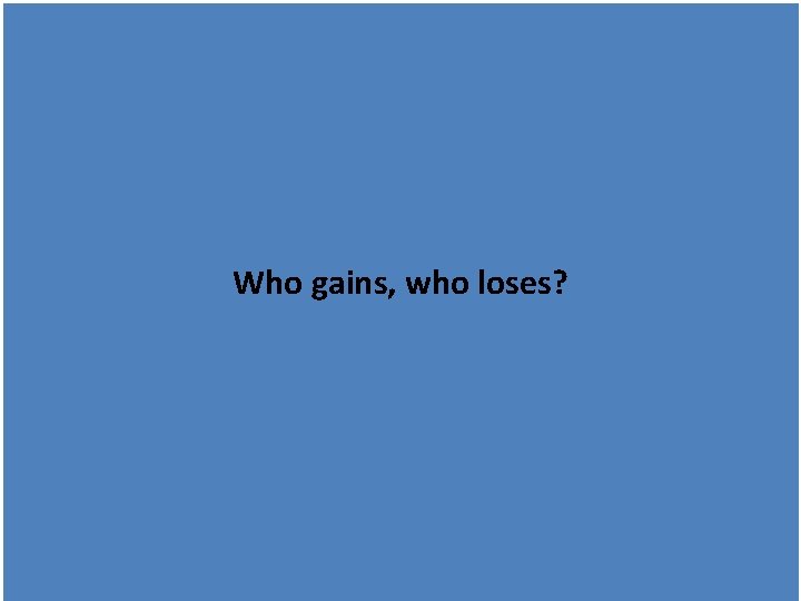 Public Policy: definition Who gains, who loses? 