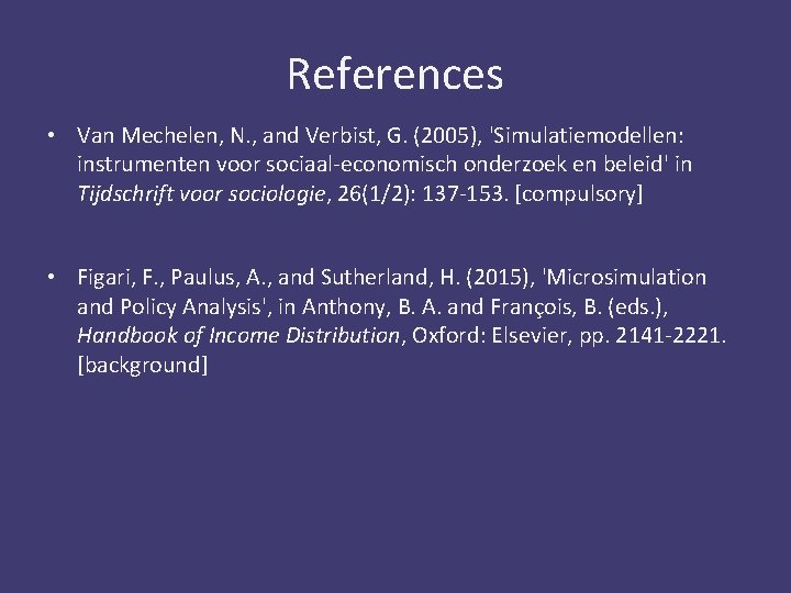 References • Van Mechelen, N. , and Verbist, G. (2005), 'Simulatiemodellen: instrumenten voor sociaal-economisch