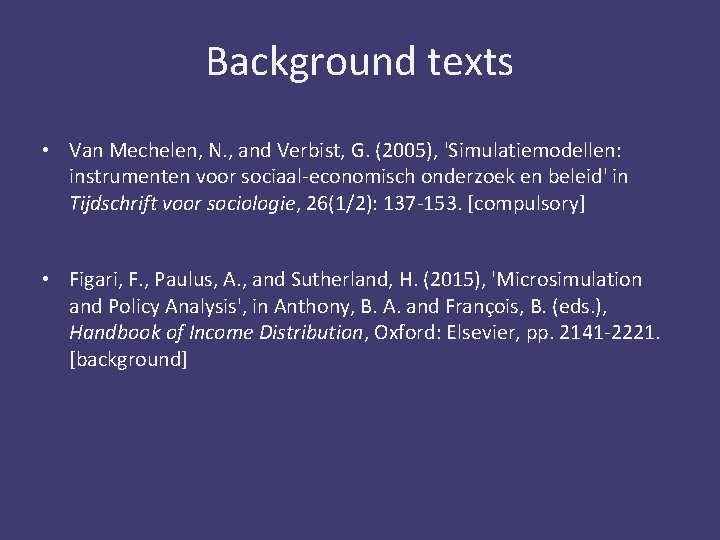 Background texts • Van Mechelen, N. , and Verbist, G. (2005), 'Simulatiemodellen: instrumenten voor
