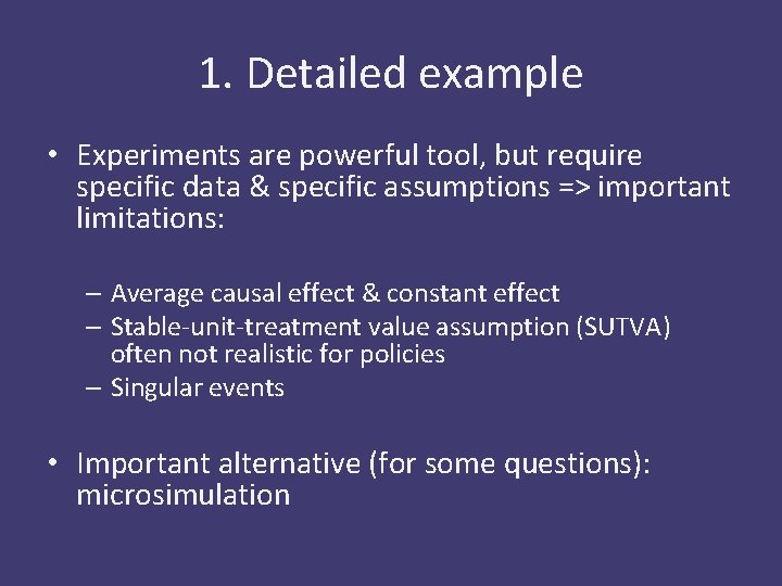 1. Detailed example • Experiments are powerful tool, but require specific data & specific